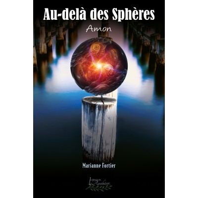 Au-delà des Sphères tome 2 : Amon - Marianne Fortier