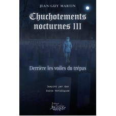 Chuchotements nocturnes tome 3 | Derrière les voiles du trépas - Jean-Guy Martin