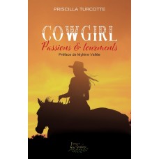 Cowgirl - Passions et tourments - Priscilla Turcotte