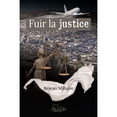 Fuir la justice - Réjean Millaire