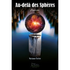 Au-delà des Sphères tome 2 : Amon - Marianne Fortier