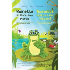 Rainette explore son marais - Rainette Explores Her Wetland - Valérie Langlois