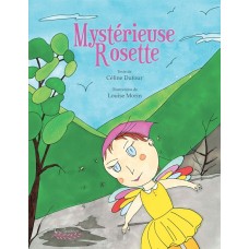 Mystérieuse Rosette - Céline Dufour et Louise Morin