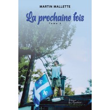 La prochaine fois tome 2 - Martin Mallette