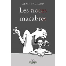 Les noces macabres - Alain Bachand