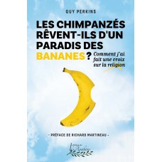 Les chimpanzés rêvent-ils d'un paradis des bananes ? - Guy Perkins