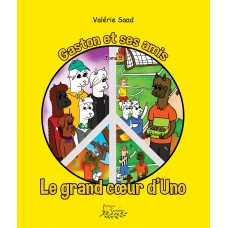 Gaston et ses amis Tome 5 : Le grand coeur d'Uno - Valérie Saad