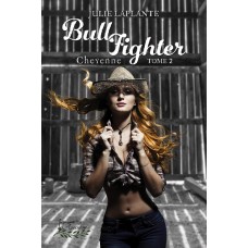 Bull Fighter Tome 2: Cheyenne - Julie Laplante