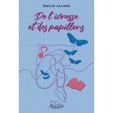 De l'ivresse et des papillons - Émilie Allard
