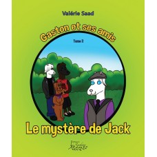 Gaston et ses amis tome 2: Le mystère de Jack - Valérie Saad