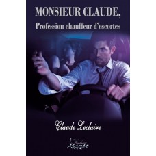 Monsieur Claude, Profession chauffeur d'escortes - Claude Leclaire