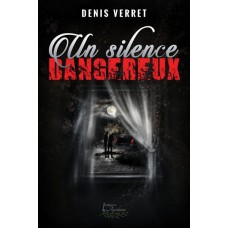 Un silence dangereux - Denis Verret