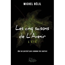 Les cinq saisons de l'Avenir Tome 4 : L'été (version numérique EPUB) - Michel Bélil