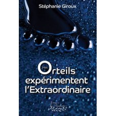 Mes orteils expérimentent l’extraordinaire – Stéphanie Giroux